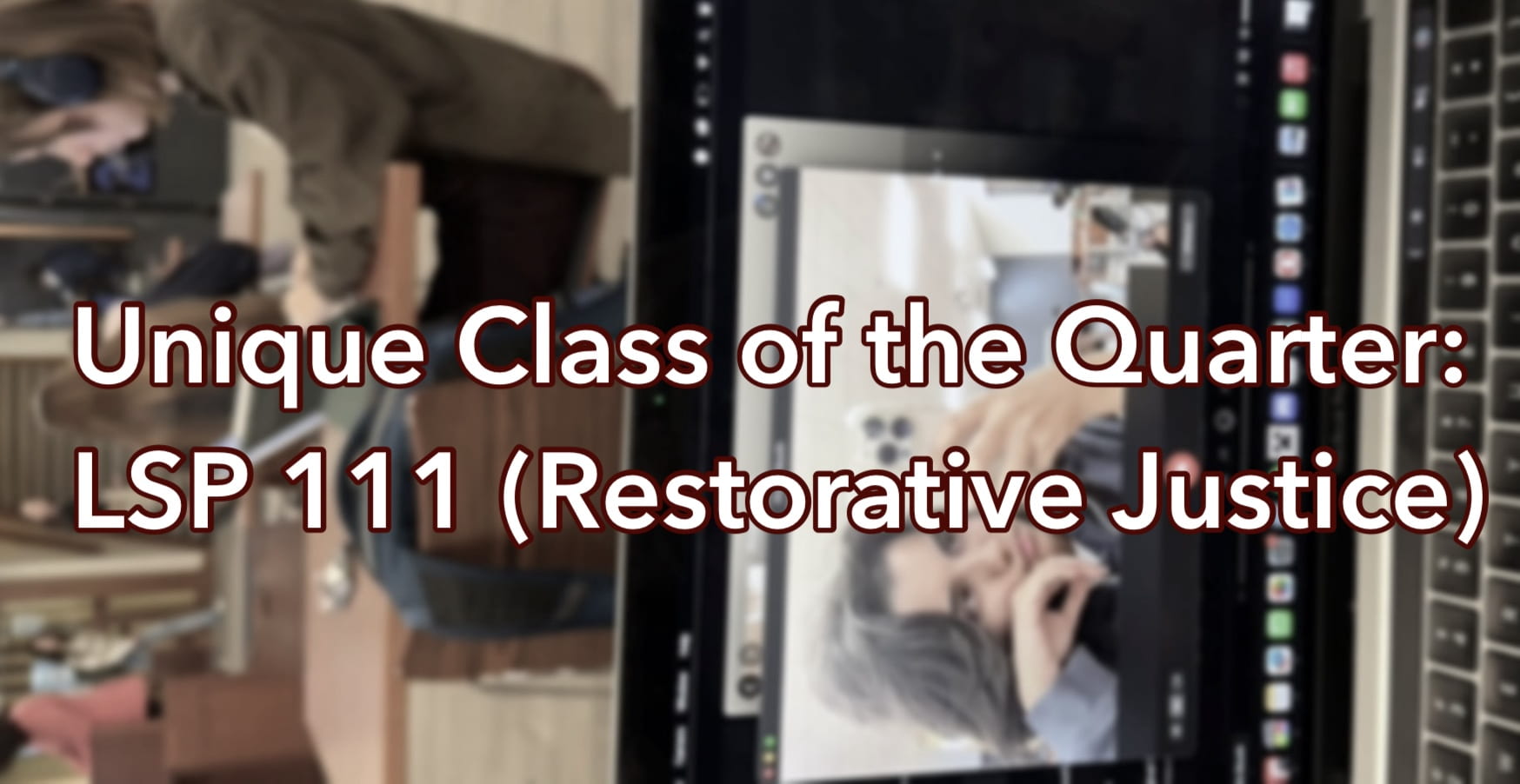 An image with the caption “Unique Class of the Quarter: LSP 111 (Restorative Justice)” on it.